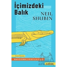 İçimizdeki Balık - İnsan Vücudunun 35 Milyar Yıllık Serüveni - Neil Shubin - Avantür