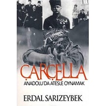 Çarçella Anadoluda Ateşle Oynamak - Erdal Sarızeybek