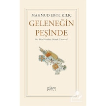 Geleneğin Peşinde - Bir Din Felsefesi Olarak Tasavvuf - Mahmud Erol Kılıç - Sufi Kitap
