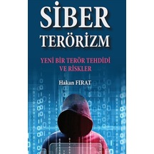 Siber Terörizm - Yeni Bir Terör Tehdidi ve Riskler - Hakan Fırat - TİAV