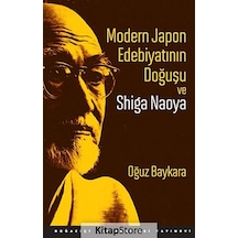 Modern Japon Edebiyatının Doğuşu ve Shiga Naoya - Oğuz Baykara - Boğaziçi Üniversitesi Yayınevi