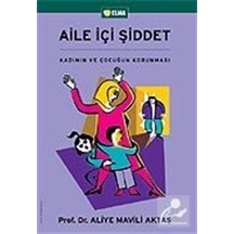Aile İçi Şiddet - Aliye Mavili Aktaş - Elma Yayınevi