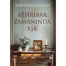 Kehribar Zamanında Aşk / Bige Güven Kızılay