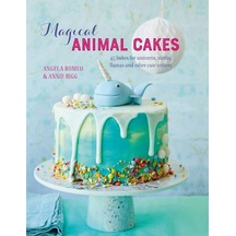 Magical Animal Cakes: 45 Bakes For Unicorns, Sloths, Llamas And Other Cute Critters Kapak Resmi Değişebilir
