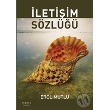 İletişim Sözlüğü/erol Mutlu