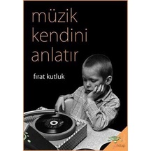 Müzik Kendini Anlatır - Fırat Kutluk - h2o Kitap
