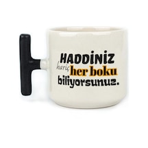 Haddiniz Hariç Her Boku Biliyorsunuz Baskılı Siyah Kulplu T Kupa