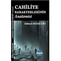 Cahiliye Karakterlerinin Anatomisi / Zübeyt Bozkurt