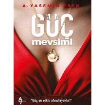 Güç Mevsimi - A. Yasemin Eren - A7 Kitap