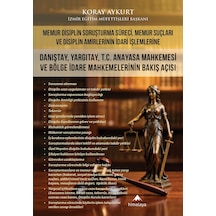 Memur Disiplin Soruşturma Süreci, Memur Suçları Ve Disiplin Amirlerinin İdari İşlemlerine Danıştay, Yargıtay, T.c. Anayasa Mahkemesi Ve Bölge İdare Mahkemelerinin Bakış Açısı