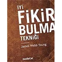 İyi Fikir Bulma Tekniği - James Webb Young - MediaCat Yayıncılık