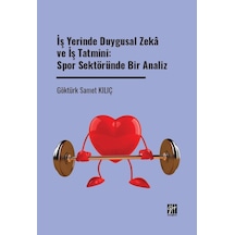 İş Yerinde Duygusal Zeka Ve İş Tatmini - Spor Sektöründe Bir Analiz