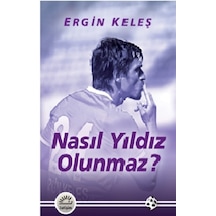 Nasıl Yıldız Olunmaz? - Ergin Keleş - İletişim Yayınları