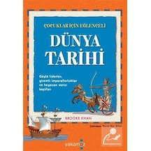 Dünya Tarihi - Çocuklar için Eğlenceli - Brooke Khan - Yakamoz Yayınları