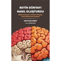 Beyin Dünyayı Nasıl Oluşturdu / Iain Mcgilchrist