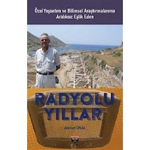 Radyolu Yıllar - Özel Yaşantım ve Bilimsel Araştırmalarıma Aralıksız Eşlik Eden - Ahmet Ünal - Bilgin Kültür Sanat