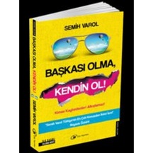 Başkası Olma Kendin Ol - Semih Varol - Çay Yayınları