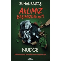 Aklımız Başımızda Mı & Nudge: Kararlarımızın Ardındaki Görü...