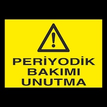 Periyodik Bakımı Unutmayın Uyarı Levhası 40x60cm