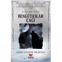 Göktürkler Destanı 4: Kutlu Bir Tarih - Bengütaşlar Çağı - Ahmet Haldun Terzioğlu - Efsus