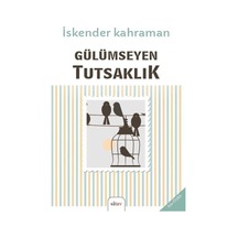 Gülümseyen Tutsaklık / İskender Karaman