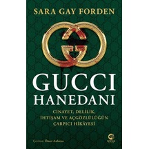 Gucci Hanedanı: Cinayet - Delilik - İhtişam ve Açgözlülüğün Çarpıcı Hikayesi - Sarah Gay Forden - Nova Kitap