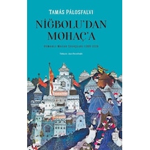 Niğbolu'dan Mohaç'a Osmanlı-macar Savaşları 1389-1526 / Tamá...