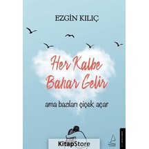 Kitapstore Her Kalbe Bahar Gelir Ama Bazıları Çiçek Açar / Ezgin Kılıç