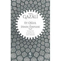 Ey Oğul ve Dinin Edepleri  - İmam Gazali  - İnsan Yayınları
