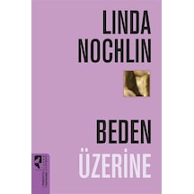 Beden Üzerine / Linda Nochlin