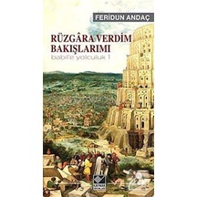 Rüzgra Verdim Bakışlarımı - Babil'e Yolculuk - 1 - Feridun Andaç - Kaynak Yayınları