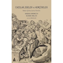 Cadılar Ebeler ve Hemşireler - Kadın Şifacıların Tarihi - Barbara Ehrenreich - Pinhan Yayıncılık