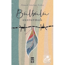 Bülbülü Susturmak / Ahmed Günbay Yıldız