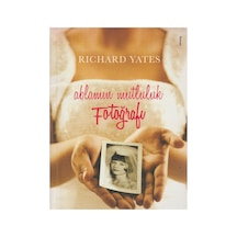 Ablamın Mutluluk Fotoğrafı - Richard Yates İlk Baskı 2009