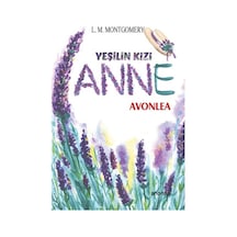 Yeşilin Kızı Anne - Avonlea - Lucy Maud Montgomery - Anonim Yayınları