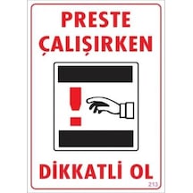 Dikkat Preste Çalışırken Dikkatli Ol Uyarı Levhası 25X35 Kod:213