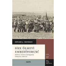 Size Ölmeyi Emrediyorum & Birinci Dünya Savaşında Osmanlı Ord...