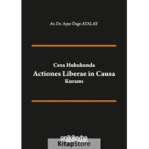 Ceza Hukukunda Actiones Liberae in Causa Kuramı - Ayşe Özge Atalay - On İki Levha Yayıncılık