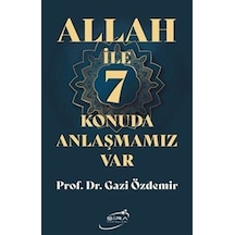 Allah İle 7 Konuda Anlaşmamız Var / Prof. Dr. Gazi Özdemir