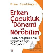 Erken Çocukluk Dönemi ve Nörobilim - Teori Araştırma ve Uygulama İçin Tavsiyeler - Mine Conkbayır - Panama Yayıncılık