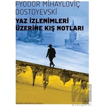Yaz İzlenimleri Üzerine Kış Notları - Fyodor Mihayloviç Dostoyevski - İthaki Yayınları