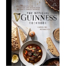 Official Guinness Cookbook: Over 70 Recipes For Cooking And Baking From Ireland's Famous Brewery