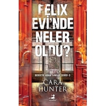 Felix Evi'nde Neler Oldu? Dedektif Adam Fawley Serisi 3 - Cara Hunter - Olimpos Yayınları