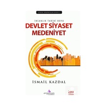 Devlet Siyaset Medeniyet - İsmail Kazdal - Erguvan Yayınları