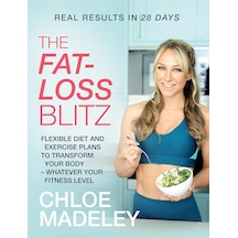 The Fat-loss Blitz: Flexible Diet And Exercise Plans To Transform Your Body Whatever Your Fitness Level
