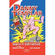 Danny Templar Dünya'yı Kurtarıyor - Alec Sillifant - İş Bankası Kültür Yayınları