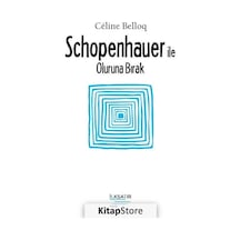 Schopenhauer ile Oluruna Bırak - Celine Belloq - İlksatır Yayınevi