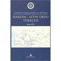 Çağatay Türkçesinin İlk Devresi Harezm - Altın Ordu Türkçesi /...