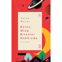 Bütün Olup Bitenler Hakkında - Eski ve Yeni Şiirler - Salim Nacar - Ketebe