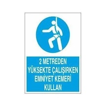 2 Metreden Yüksekte Emniyet Kemeri Kullan Uyarı Levhası 20x30cm